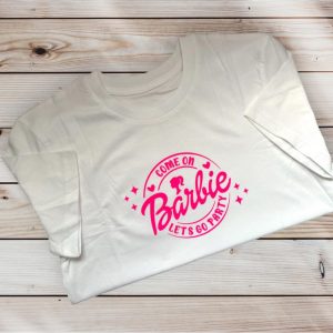 'Come on Barbie, Let's go party!' Barbie Inspired T-Shirt